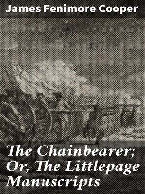 cover image of The Chainbearer; Or, the Littlepage Manuscripts